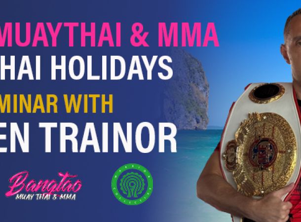 Bangtao MuayThai & MMA and MuayThai Holidays Seminar with World Champion Damien Trainor